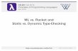 ML vs. Racket and Static vs. Dynamic Type-Checkingcs251/f19/slides/ml... · ML vs. Racket and Static vs. Dynamic Type-Checking Static vs. Dynamic Typing 1. ML vs. Racket Key differences