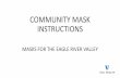 COMMUNITY MASK INSTRUCTIONS - Vail Health › pdf › VailHealth › COVID19 › Vail... · 2020-03-31 · MATERIALS NEEDED: •100% cotton material •1 pipe cleaner folded in ½