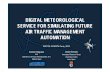DIGITAL METEOROLOGICAL SERVICE FOR …...Paradigm Technology :OMG Data Distribution Service for Real Time Systems (DDS) Data distribution in a common digital format Standardized management