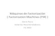 Máquinasde Factorización { Factorization Machines (FM) }dparra.sitios.ing.uc.cl › classes › recsys-2019-2 › clase13_FM_BPR.pdf · Factorization machines. O(kn^2) -> O(kn)