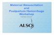 Maternal Resuscitation and Postpartum HemorrhagePostpartum ...pph-maternal... · POSTPARTUM HEMORRHAGE Blood loss > 1000 ml: OS U O G Severe PPH Transfuse RBC’s, platelets, clotting