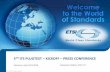 5TH ITS PLUGTEST KICKOFF PRESS CONFERENCE · and Communications Technologies including fixed, mobile, radio, converged, broadcast and internet technologies The most famous ETSI standards