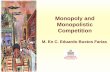 Monopoly and Monopolistic Competition · Análisis Económico de la Empresa M. En C. Eduardo Bustos Farías 2 Monopoly While a competitive firm is a price taker, a monopoly firm is