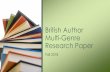 British Author Multi-Genre Research Paper to write your...Multi-Genre Research Paper Fall 2018. Essential Question Background Information Hypothesis Experiments Gathering Data Data