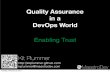 Quality Assurance in a DevOps World - SCALE › scale9x-media › scale... · Push QA into Ops and Dev •*DD –Behavior DD (Agile QA?) –Pulls non-functional from Ops –Pushes