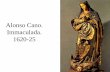 Alonso Cano. Immaculada. 1620-25 - Semper fidelis...Immaculada. 1655 Alonso Cano. Infant. 1655 Alonso Cano. Natzaré Infant. 1657 Alonso Cano. Sant Pau. 1660-67 sd 1996 Detroit Title