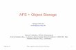 AFS + Object Storageworkshop.openafs.org/afsbpw08/talks/thu_3/OpenAFS+ObjectStorage.pdf · 20080522 AFS & Kerberos Best Practice Workshop 3 Now the Good News OpenAFS + Object Storage