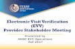 Electronic Visit Verification (EVV) Provider Stakeholder ...Senate Bill (SB) 894 • HHSC is working on meeting all of the requirements in Section 531.024172 Electronic Visit Verification