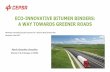 ECO-INNOVATIVE BITUMEN BINDERS: A WAY TOWARDS GREENER ROADS · FINAL REMARKS: ECO-INNOVATION IN BITUMEN BINDERS •A variety of residues can be used as raw materials for greener bitumen