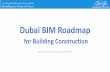 Dubai BIM Roadmap - BIM Middle East · Dubai BIM standards planned to be available June 2020 GeoBIM E-Submission service phase 1 planned to be January 2021 Become an international