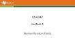 CS 6347 Lecture 4 - University of Texas at DallasLecture 4. Markov Random Fields. Recap • Announcements – First homework is available on eLearning • Last Time – Bayesian networks