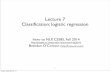 Lecture 7 Classiﬁcation: logistic regressionbrenocon/inlp2014/lectures/...• Regularized logistic regression: add a new term to penalize solutions with large weights. Controls the