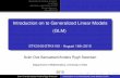 Introduction on to Generalized Linear Models (GLM) · Introduction on to Generalized Linear Models (GLM) STK3100/STK4100 - August 18th 2015 ... Sven Ove Samuelsen/Anders Rygh Swensen