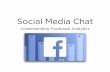 Social Media Chat · Social Media Chat Understanding Facebook Analytics. ... Organic Paid Page Views December 25 - 767 January 21 Page Previews December 25 - January 21 141 Page Previews