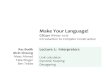 Make Your Language!...programming languages. and domain-specific Also adding: Design of programming abstractions for modern programming challenges (internet, parallelism) 6 Today Programs,