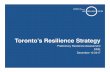 Toronto’s Resilience Strategy...Toronto’s Resilience Strategy Preliminary Resilience Assessment DRIE December 12 2017 Purpose 1. Introduce Urban Resilience and the 100 Resilient
