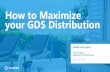 How to Maximize your GDS Distribution - HSMA · 5 GDS History and Geographical Strengths Sabre (Semi-Automated Business Research Environment), created by American Airlines in the