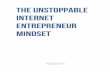 The Unstoppable Entrepreneur - Amazon Web Servicesloamadesimple.s3.amazonaws.com/.../TE-Up1/The_Unstoppable_Ent… · THE UNSTOPPABLE INTERNET ENTREPENEUR MINDSET 8 all the negative