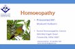Presented BY · Applying Homoeopathy •This totality of symptoms in a sick person is matched to the symptoms that the medicine has been found to cause in healthy people . •Homoeopathic