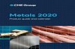 Metals 2020...2020 Metals Product Guide and Calendar i Metals at CME Group In today’s rapidly moving Metals markets, CME Group helps you forge ahead with certainty by enabling you