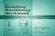 The Building Resiliency Building Workbook Resiliency Workbook · The Building Resiliency Workbook contains five separate sections to help participants learn more about themselves