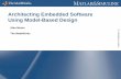 Architecting Embedded Software Using Model-Based Design · Rich design and verification environment Route to production code Software architectures are becoming more complex Need