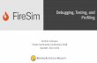 Debugging, Testing, and Profiling - FireSim · Debugging, Testing, and Profiling FireSimIntensive Chisel Community Conference 2018 Speaker: Alon ... •The FireSimVision for Debugging