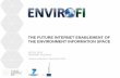 THE FUTURE INTERNET ENABLEMENT OF THE ENVIRONMENT … · 2019-05-29 · FI-WARE Core Platform Architecture (5) 15 FI-WARE Generic Enablers App Services Cloud Inter-face Secu-rity