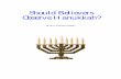 Should Believers Observe Hanukkah? - Ponder Scriptureponderscripture.org/s/Hanukkah.pdf"Hanukkah" means "Dedication." The story of Hanukkah is found in the apocryphal books of First