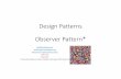 Design Patterns Observer Pattern* - Hacettepe Üniversitesiyunus.hacettepe.edu.tr/~ebru/an/BBM486-Slide-8.pdf · Observer Pattern - Consequences •Loosely Coupled •Reuse subjects