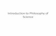 Introduction to Philosophy of Sciencealumni.cs.ucr.edu/~elenah/courses/CSCI693/Lecture2.pdf · Introduction to Philosophy of Science . What is Science •There is no precise definition