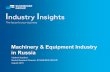 Machinery & Equipment Industry in Russia...This report is an overview of the Machinery & Equipment sector in Russia rather than an exhaustive report. We would be happy to provide a
