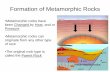 Formation of Metamorphic Rocks - Macomb Science Olympiad · metamorphic rock •It shows separate bands of minerals •The bands can be flat or wavy •It is largely made of the minerals