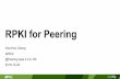 RPKI for Peering - Peering Asia 2.02.peeringasia.com/wp-content/uploads/2018/11/RPKI-for-Peering.pdf · RPKI for Peering Che-Hoo Cheng APNIC @Peering Asia 2.0 in HK 2018-10-24