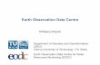 Earth Observation Data Centre - univie.ac.at · Earth Observation Data Centre Wolfgang Wagner Department of Geodesy and Geoinformation ... analysis for everyone, Remote Sensing of