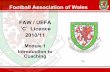Football Association of Wales FAW / UEFA€¦ · Lyle, J. Sports Coaching Concepts. Chpt 8, pg 151. Pyke, F. (2000). Better Coaching: Advanced Coachʼs Manual. Australian Sports Commission.