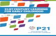 21ST CENTURY LEARNING FOR EARLY CHILDHOODstatic.battelleforkids.org/documents/p21/P21_ELF... · health and wellness, mental health, nutrition, and access to other social services.