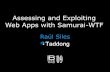 Assessing and Exploiting Web Apps with Samurai-WTF · Assessing and Exploiting Web Apps with Samurai-WTF Raúl Siles. . Samurai-WTF •Web Testing Framework (WTF) ... “A tool a