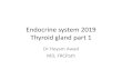 Endocrine system 2019 Thyroid gland 1/3 - JU MedicineEndocrine system 2019 Thyroid gland part 1 Dr Heyam Awad MD, FRCPath. Thyroid gland - The thyroid gland consists of two lobes (