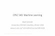 CPSC 540: Machine Learningschmidtm/Courses/540-W18/Syllabus.pdf · Machine Learning vs. Statistics •Machine learning (ML) is very similar to statistics. –A lot of topics overlap.
