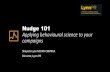Nudge 101 Applying behavioural science to your campaigns€¦ · 3 Cialdini RB, 1984, Influence: the psychology of persuasion, trd edn, Collins Business, USA. 4 Cialdini RB, 2016,