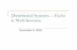 Distributed Systems – Techs 6. Web Servicesdana.petcu/distrib/TDS6.pdf · 2009-11-05 · Service-level data management Usage of XML Schema for data validation, data transformation,