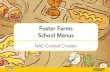 Foster Farms School Menus - doclibrary.comdoclibrary.com/MFR692/DOC/FFPF_K8_Menu_Cooked_Chicken_2017… · 6 count Foster Farms® 100% WG Breaded NAE Chicken Breast Nuggets (#91690)