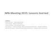 NPA Meeting 2015: Lessons learned...NPA Meeting 2015: Lessons learned Speakers: Qadeer Ahmed – Engineering Postdoc Fuqun Huang – Engineering Postdoc . Vanessa Varaljay – Microbiology