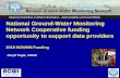 National Ground-Water Monitoring Network Cooperative ...Cooperative funding agreements to support NGWMN data providers (CFDA 15.980) • Funding opportunity available to State or Local