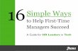 to Help First-Time Managers Succeed · A 2011 Google study identiﬁed eight traits of effective managers, and being a good coach tops the list.*! Help new managers understand that