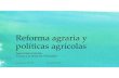 Reforma agraria y políticas agrícolas - WordPress.com · 2018-11-24 · Sociología Rural FCA-UCE, 2016 DR. DAVID ECHE, PH.D 3. A partir de la revolución francesa, se comprendió