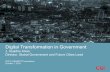Digital Transformation in Government - British …...• Digital Transformation begins from the outside in. It starts with understanding citizens and leads to fundamental changes within