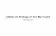 Chemical Biology of Ion Transport - chemistry.msu.edu · Chemical biology of ion transport Background Viral transport Bacterial transport Eukaryotic transport 2. Ion transport across