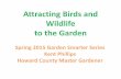 Attracting Birds and Wildlife to the Garden€¦ · Why use Native Plants •Local wildlife evolved with plants – the native plant communities are their habitat providing food,
